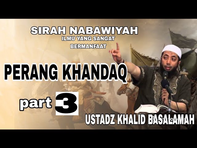 KISAH PERANG KHANDAQ PART 3|| USTADZ KHALID BASALAMAH class=