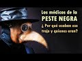 Los médicos de la Peste negra, origen de sus misteriosos trajes