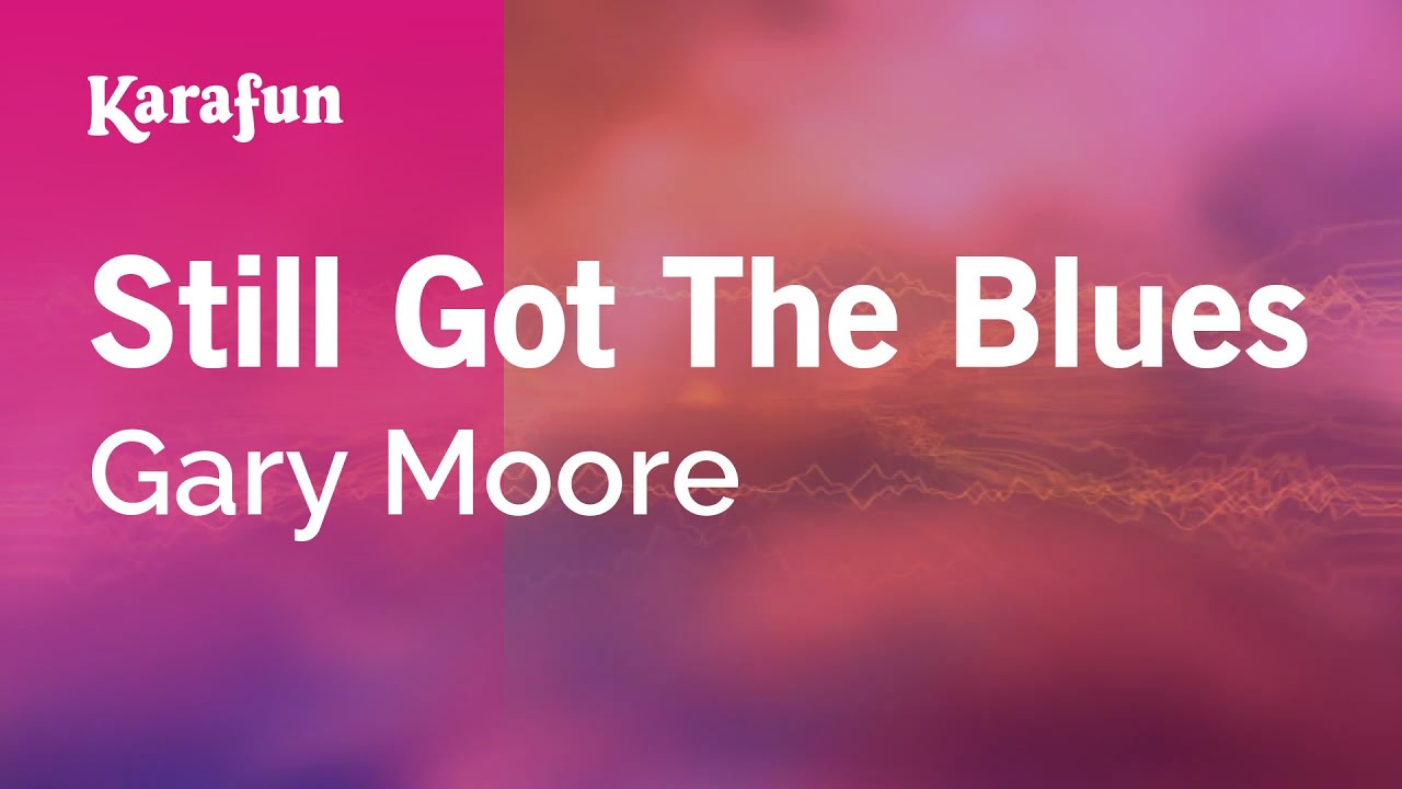 Still Got the Blues Gary Moore Karaoke Version KaraFun YouTube