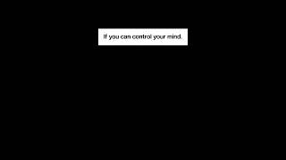 If you can control your mind. #motivation
