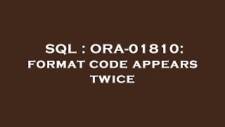 SQL : ORA-01810: format code appears twice