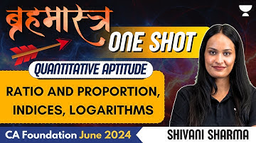 Ratio & Proportion, Indices, Logarithms | One Shot | QA | CA Foundation June 2024 | Shivani Sharma