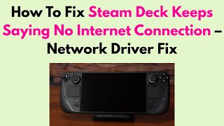 How To Fix Steam Deck Keeps Saying No Internet Connection – Network Driver Fix