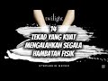 Twilight - 14 TEKAD YANG KUAT MENGALAHKAN SEGALA HAMBATAN FISIK