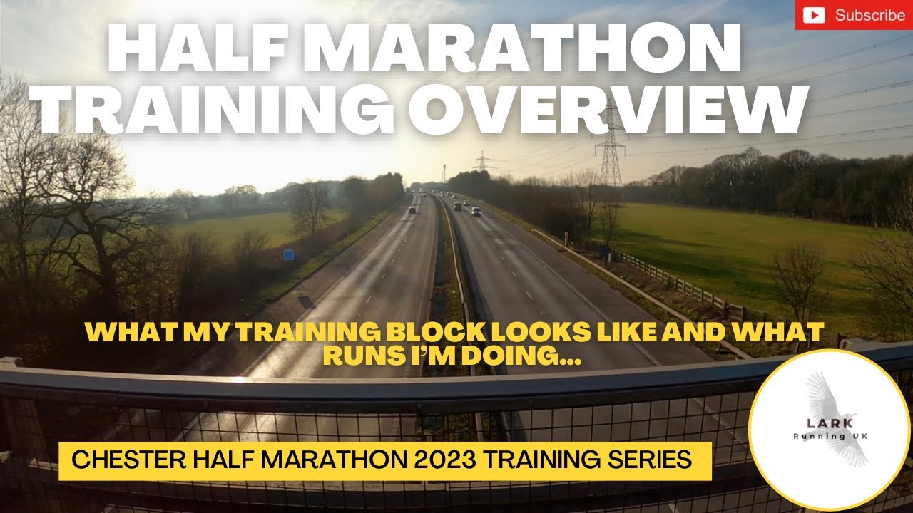 Chester HALF Marathon 2023: Training Block OVERVIEW