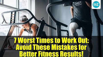 7 Worst Times to Work Out: Avoid These Mistakes for Better Fitness Results!