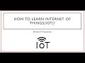 How to Learn IoT (Internet of Things?)
