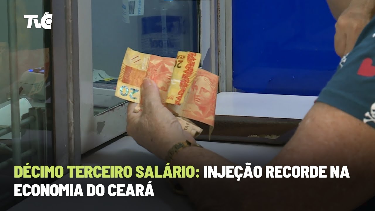 Décimo Terceiro Salário: Injeção Recorde na Economia do Ceará - YouTube
