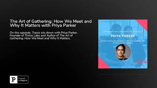 The Art of Gathering: How We Meet and Why It Matters with Priya Parker