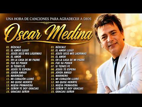Oscar Medina Lo Mejor de lo mejor Grandes Exitos🎶Oscar Medina Exitos Mix La Mejor Musica Cristiana#3