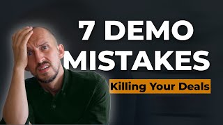 7 Demo Mistakes Killing Your Deals