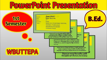 B. Ed 1st Semester Power Point Presentation । WBUTTEPA । Social Science ।
