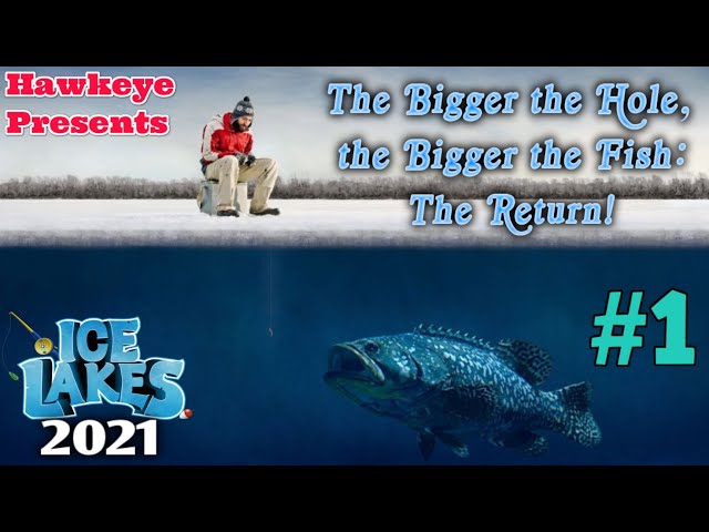 Ice Lakes (2021) - Ep. #1 - The Bigger the Hole, the Bigger the Fish