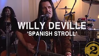 Video thumbnail of "Willy Deville - Spanish Stroll (Live on 2 Meter Sessions)"