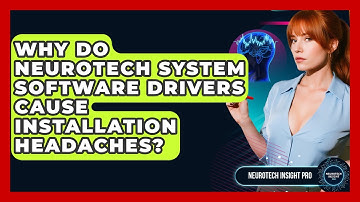 Why Do Neurotech System Software Drivers Cause Installation Headaches? - Neurotech Insight Pro