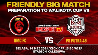 🔴 LIVE STREAMING || FRIENDLY MATCH || RMC FC VS PS PUTRA 45