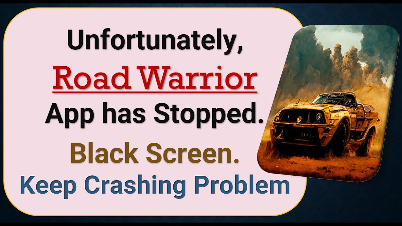 How To Fix Unfortunately, Road Warrior App has stopped Keeps