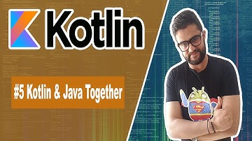 #5 Kotlin and Java Together - جافا إلى جانب كوتلين