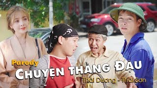 [Nhạc chế ] CHUYỆN THẰNG ĐẬU Parody | Thái Dương, Thái Sơn, Trần Thu