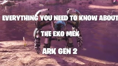 EVERYTHING YOU NEED TO KNOW ABOUT THE EXO MEK ARK GEN 2