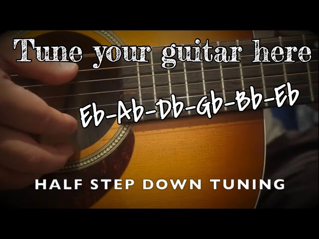 Half Step Down Tuning [Eb-Ab-Db-Gb-Bb-Eb] 