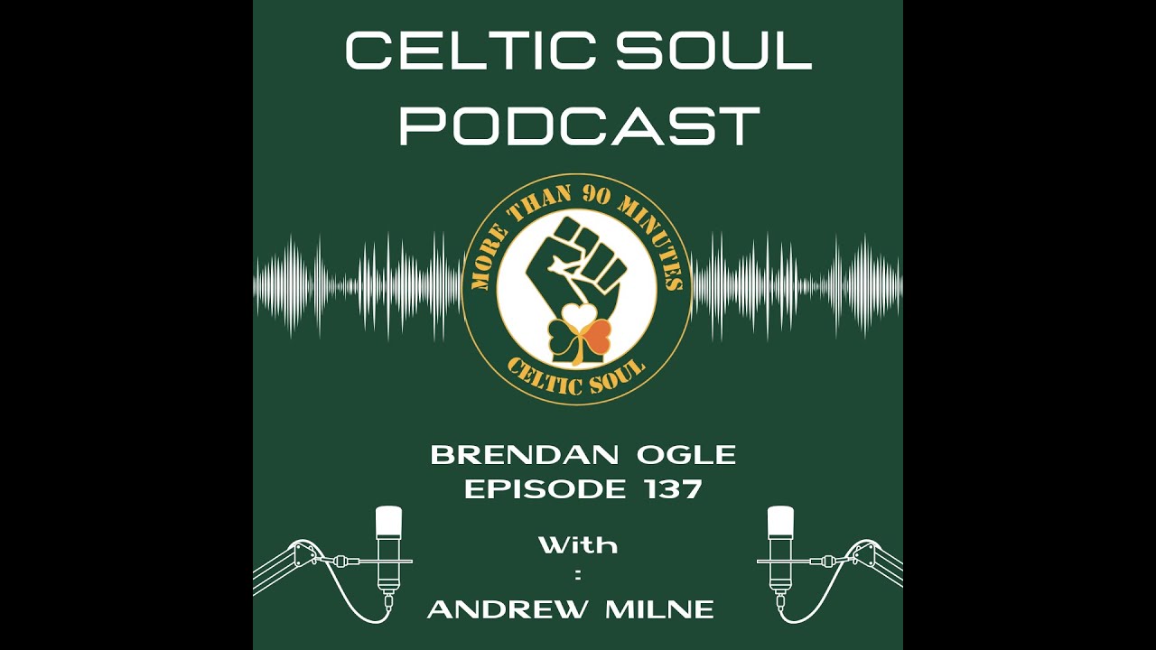 CELTIC SOUL PODCAST | BRENDAN OGLE  |  Trains, Trade Unions & Celtic FC