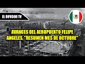 AVANCES DEL AEROPUERTO FELIPE ANGELES "RESUMEN MES DE OCTUBRE".