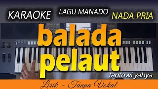 BALADA PELAUT Karaoke | Nada Pria - LAGU MANADO