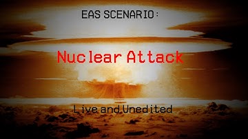 (OLD) EAS Scenario: Nuclear Attack Live and Unedited