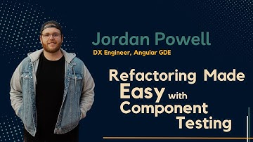 Refactoring Made Easy with Component Testing | JordanPowell
