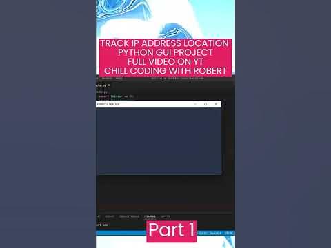 TRACK IP ADDRESS LOCATION USING PYTHON PYTHON GUI PROJECT PART 1 # ...