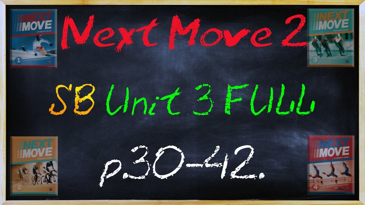 ГДЗ Next Move 2 SB Unit 3 p.30-42.Английский язык. - YouTube