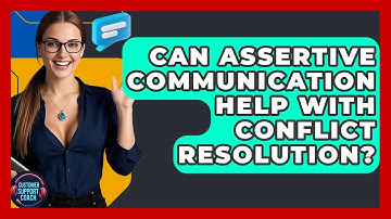 Can Assertive Communication Help With Conflict Resolution? - Customer Support Coach