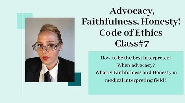 Code of ethics for Interpreters Accuracy, Advocacy, Faithfulness, Honesty 7 #15