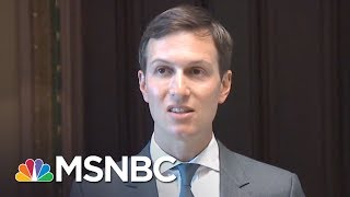 Jared Kushner Under Investigation... By The White House? | Rachel Maddow | MSNBC