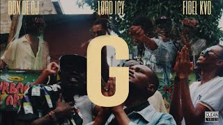 G - LORD ICY FT DON DE OJ & FIDEL KVO (OFFICIAL VIDEO)
