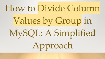 How to Divide Column Values by Group in MySQL: A Simplified Approach