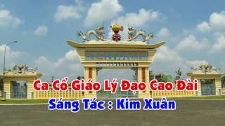 Ca Cổ Giáo Lý Cao Đài - Sáng Tác : Kim Xuân