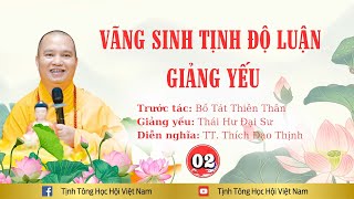 Tập 02 - Vãng Sinh Tịnh Độ Luận Giảng Yếu Diễn Nghĩa - TT Thích Đạo Thịnh.