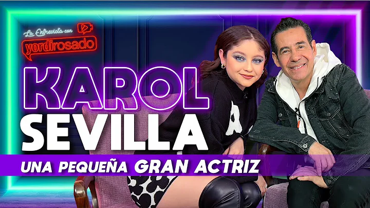 KAROL SEVILLA, una pequea GRAN ACTRIZ | La entrevista con Yordi Rosado