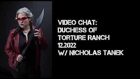 The Duchess of Torture Ranch interviewed by Nichol...