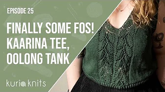 finally some FOs! kaarina tee, oolong tank, field day jacket | kuriaknits podcast ep 25