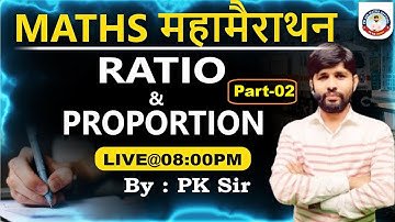 MATHS महामैराथन _Day-02_Ratio and Proportion For All Exam #pk_sir #patna