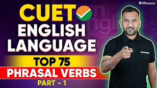 Top 75 Phrasal Verbs in English Grammar | Part 1 | CUET 2024 English Language | CUET English