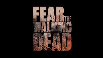 AMC: Fear The Walking Dead - Intro, Opening Credits
