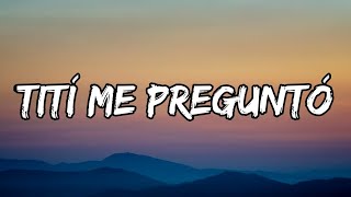 Bad Bunny - Tití Me Preguntó (Letra_Lyrics)