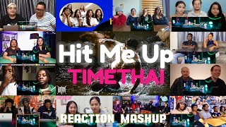 Timethai - Hit Me Up Official Mv Reaction Mashup