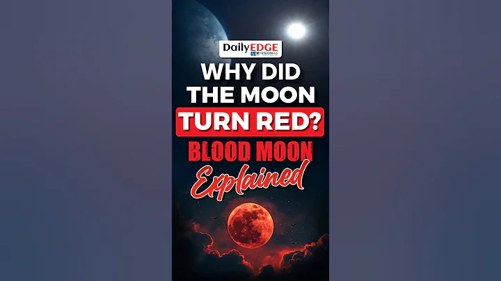 Daily Edge By VisionIAS | Why Did the Moon Turn Red? | Blood Moon Explained