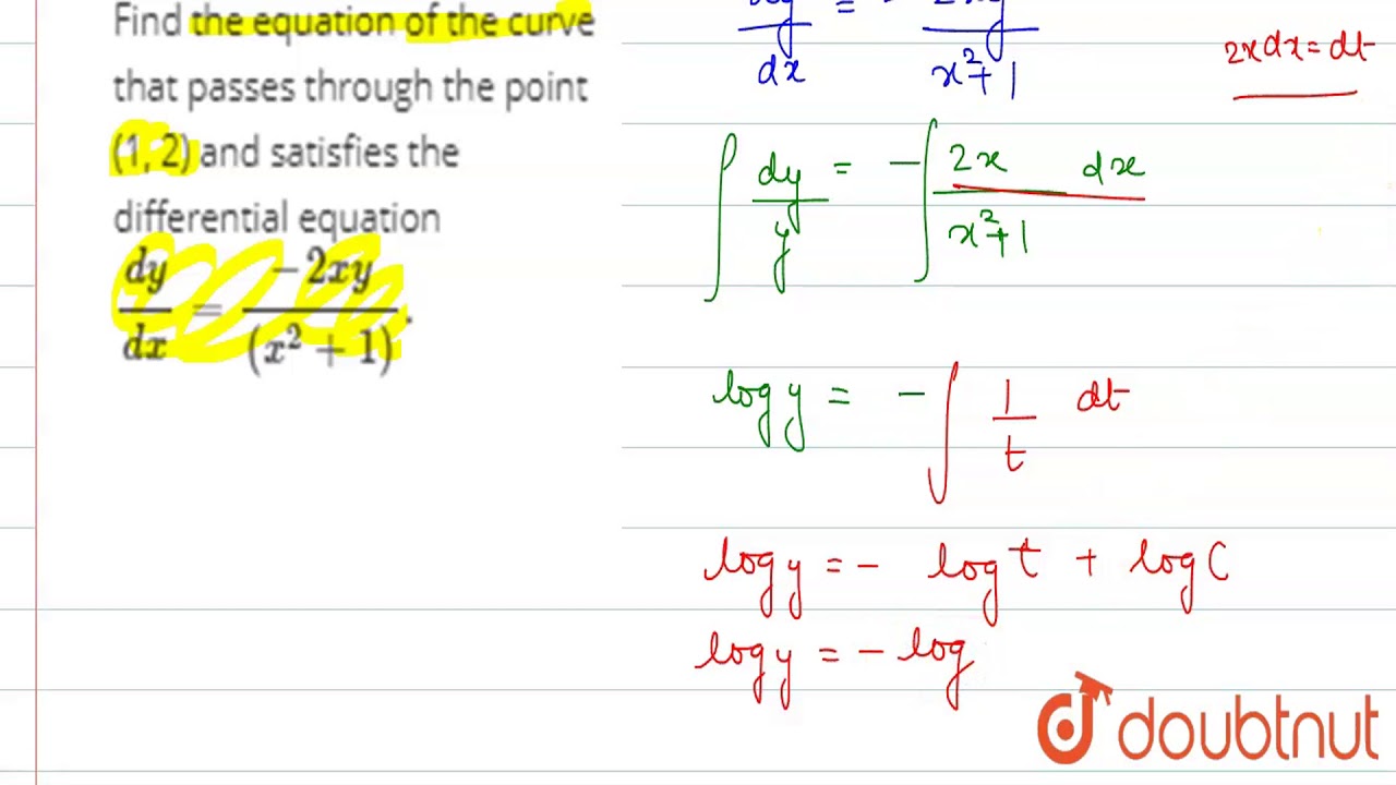 Find The Equation Of The Curve That Passes Through The Point 1 2 And Satisfies The Differential Youtube