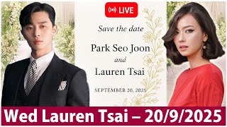 Global Shock! Park Seo Joon Marries Lauren Tsai on Sept 20, 2025 – Kbiz & Hollywood Stunned!